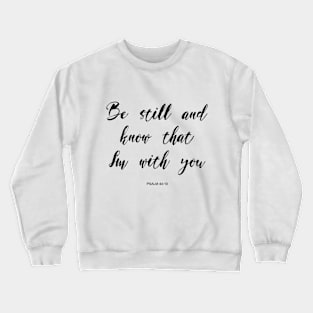 Be still and know that i'm with you Crewneck Sweatshirt